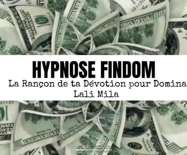 099 Hypnose FINDOM - La Rançon de ta Dévotion pour Domina Lali Mila