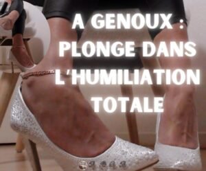 À Genoux Plonge dans l’Humiliation Totale