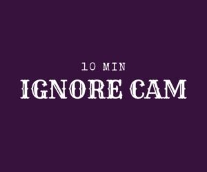 Ignore cam 10 minutes